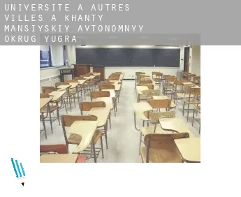 Universite à  Autres Villes à Khanty-Mansiyskiy Avtonomnyy Okrug-Yugra