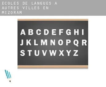 Écoles de langues à  Autres villes en Mizoram