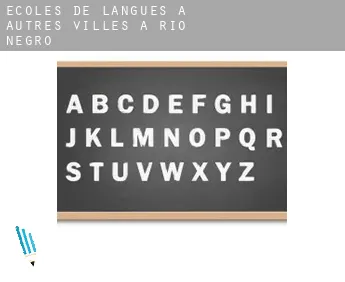 Écoles de langues à  Autres Villes à Rio Negro