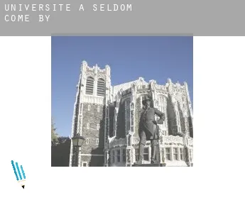 Universite à  Seldom Come By